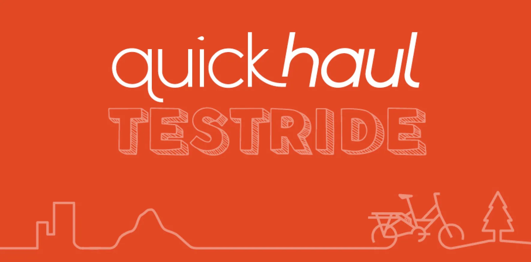 Quick Haul test ride campaign image